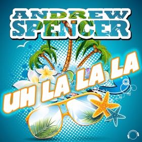 ANDREW SPENCER - UH LA LA LA